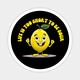 Life is too Short -Funny Lemon Magnet